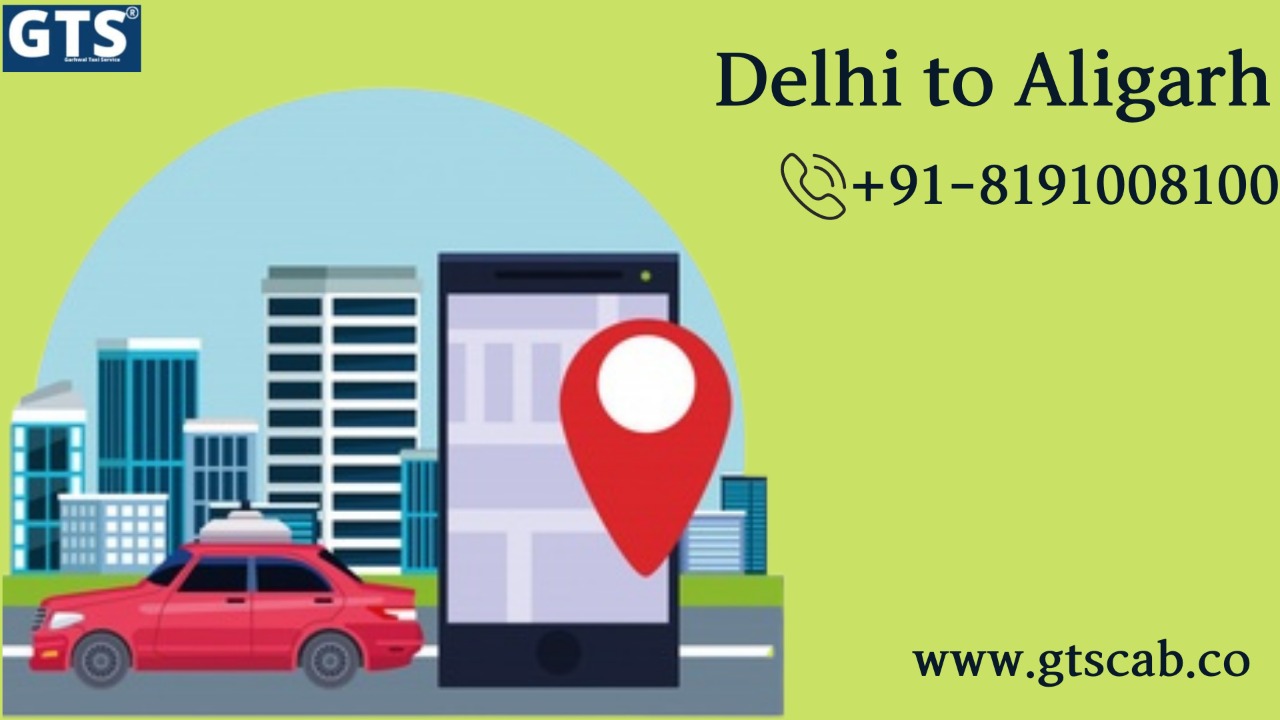 Delhi To Aligarh Cab Service Upto 50% Call Us GTSCAB +918191008100