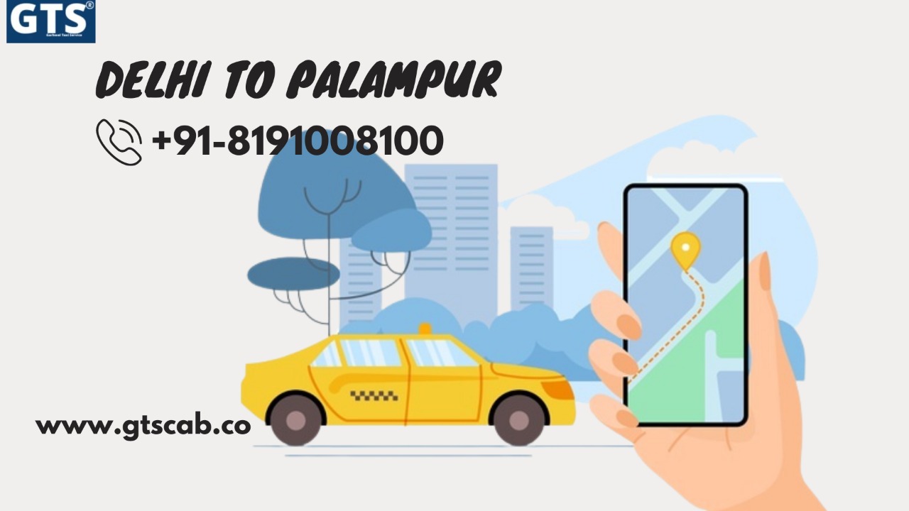 Delhi To Palampur Cab Service Upto 50% Off  Us GTSCAB www.gtscab.co